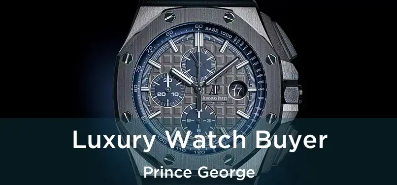  Luxury Watch Buyer Prince George