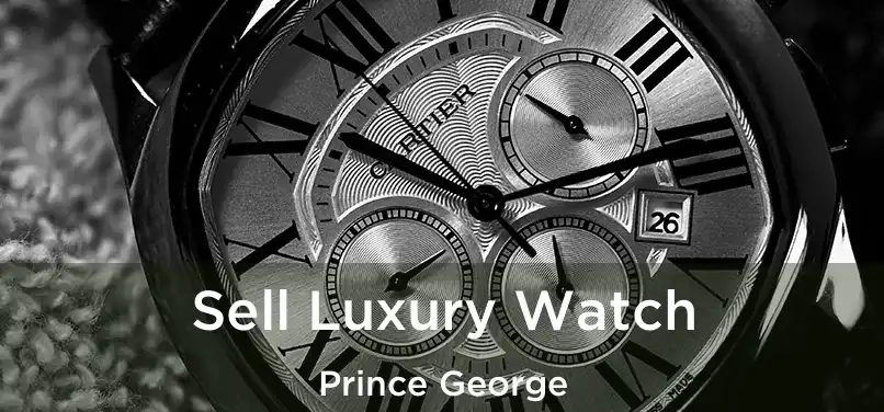  Sell Luxury Watch Prince George