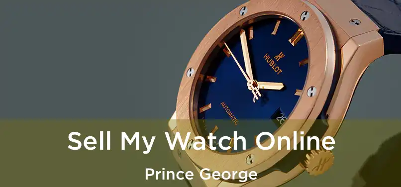  Sell My Watch Online Prince George