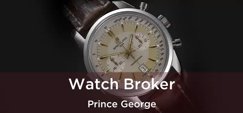  Watch Broker Prince George