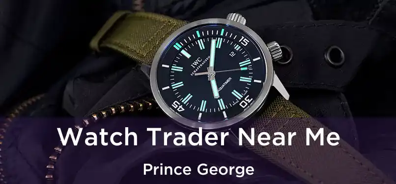  Watch Trader Near Me Prince George